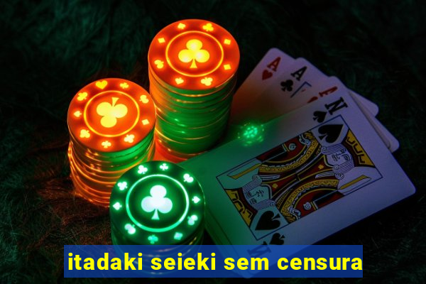 itadaki seieki sem censura